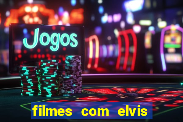 filmes com elvis presley dublado